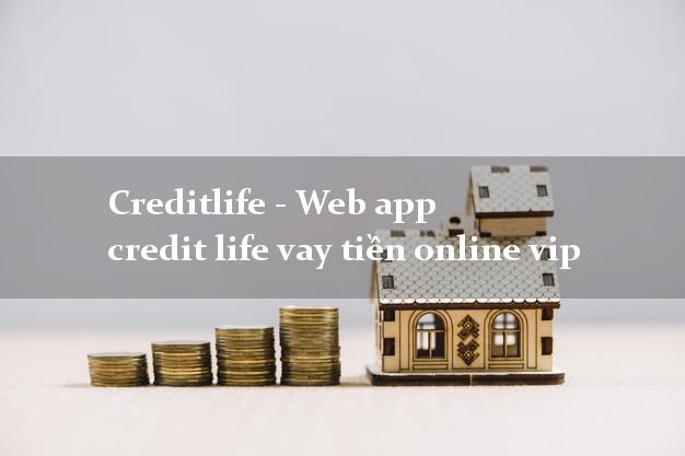 Creditlife - Web app credit life vay tiền online vip uy tín đơn giản nhất