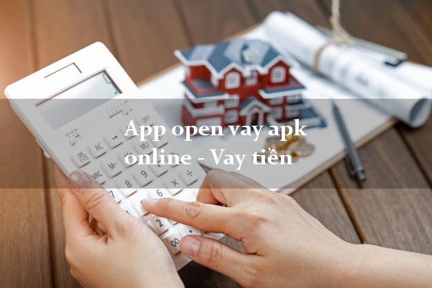 App open vay apk online - Vay tiền không thế chấp