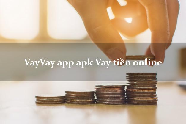 VayVay app apk Vay tiền online không gặp mặt