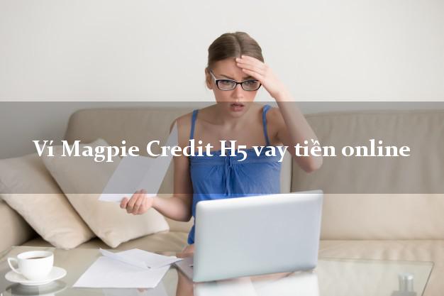 Ví Magpie Credit H5 vay tiền online tốc độ như chớp